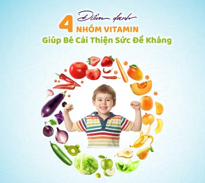 Top 4 nhóm Vitamin giúp trẻ cải thiện sức đề kháng